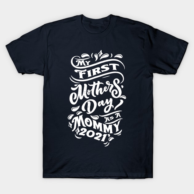 My First Mother's Day As A Mommy 2021 Happy To Me You Mama T-Shirt by crisartist